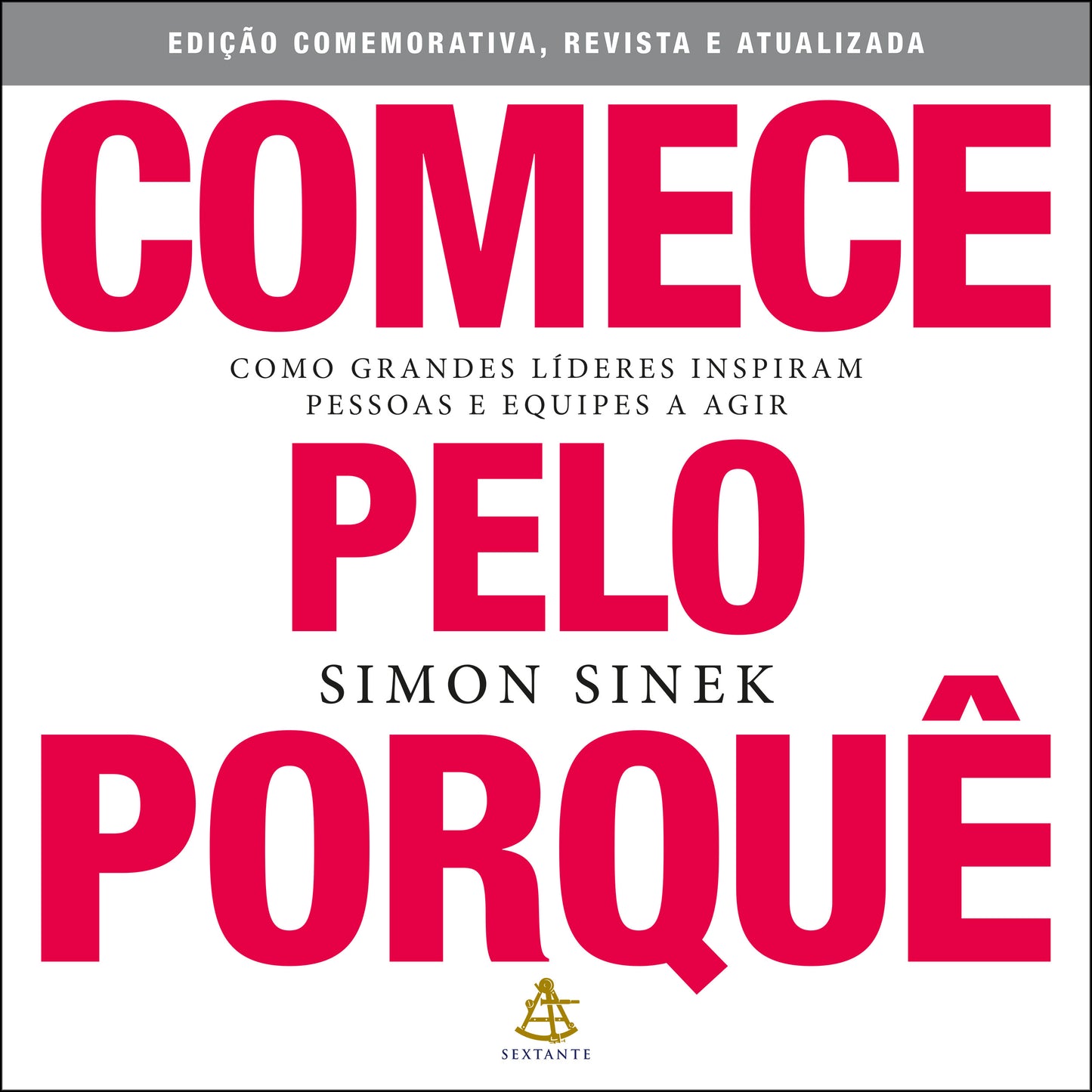 Comece pelo porquê - Edição comemorativa, revista e atualizada