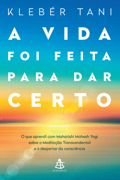 A vida foi feita para dar certo