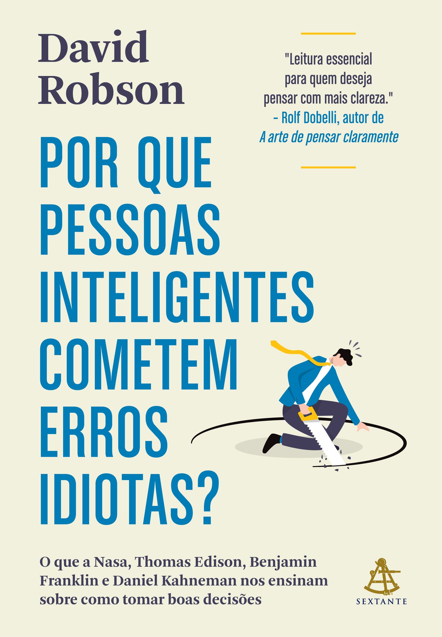 Por que pessoas inteligentes cometem erros idiotas?