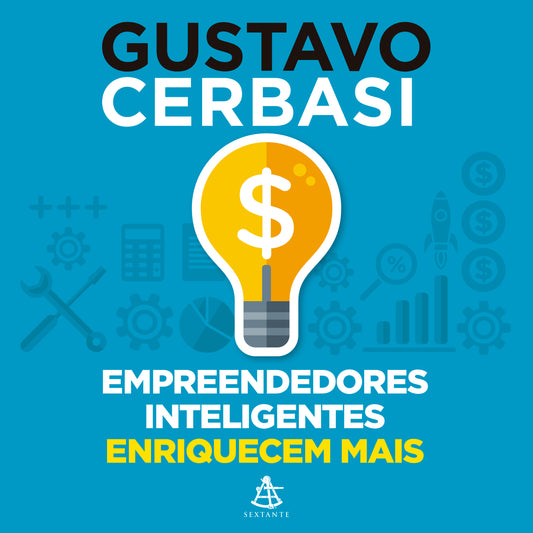 Empreendedores inteligentes enriquecem mais