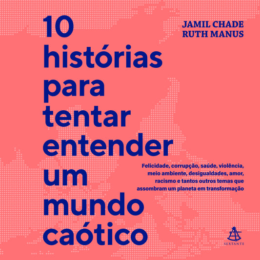 10 histórias para tentar entender um mundo caótico