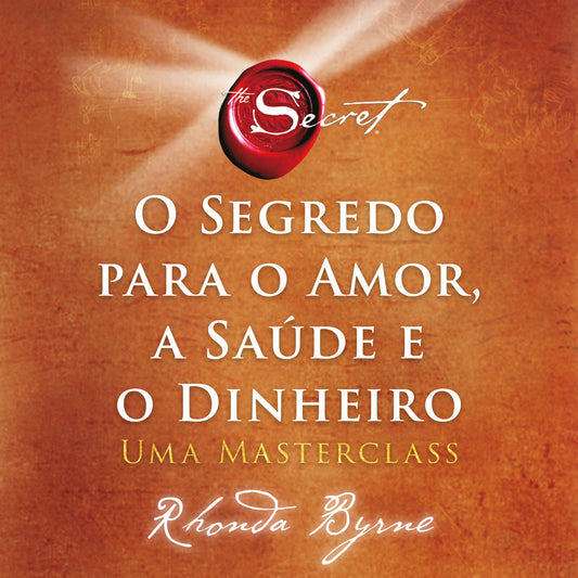 O segredo para o amor, a saúde e o dinheiro