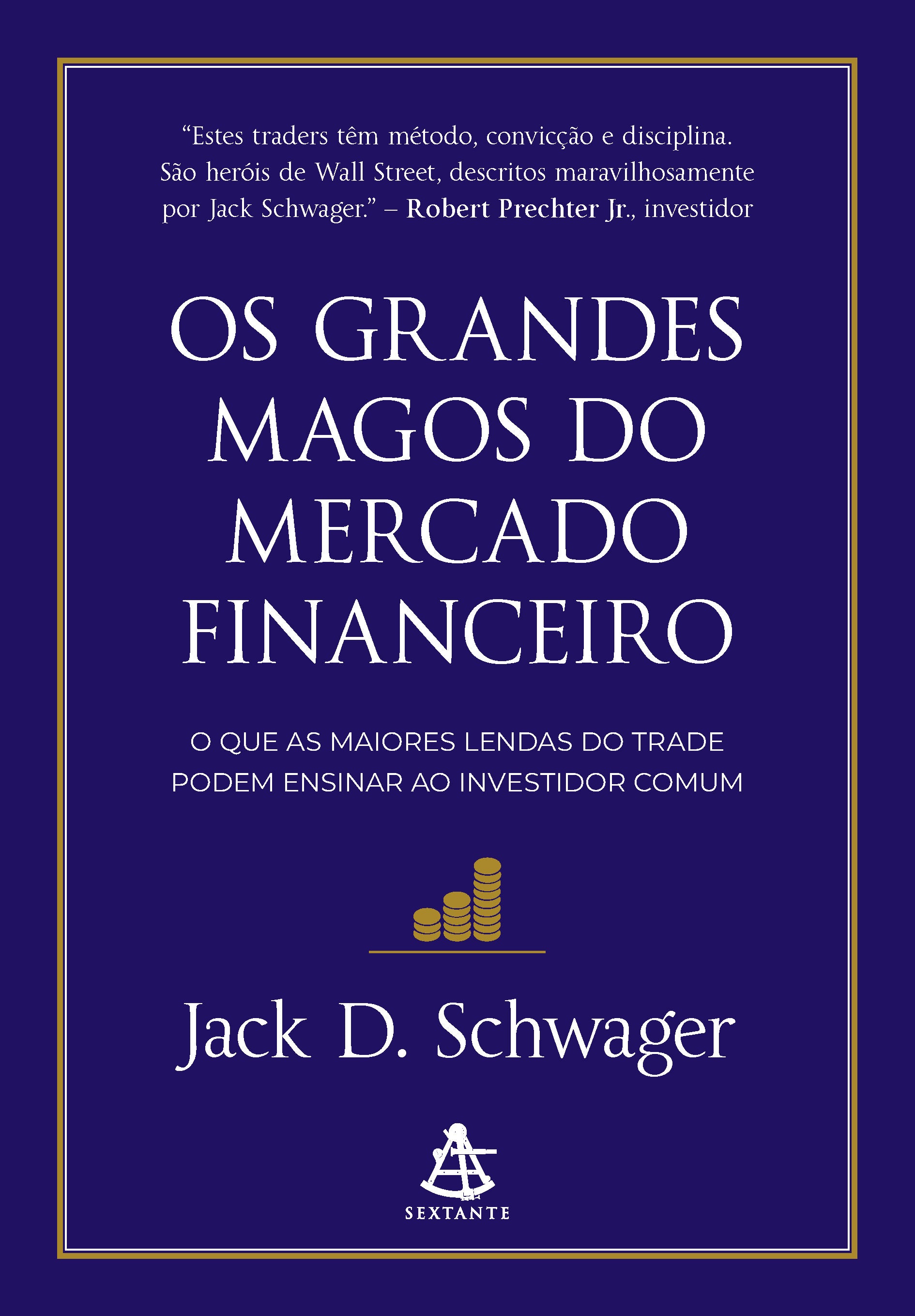 Os grandes magos do mercado financeiro – Editora Sextante