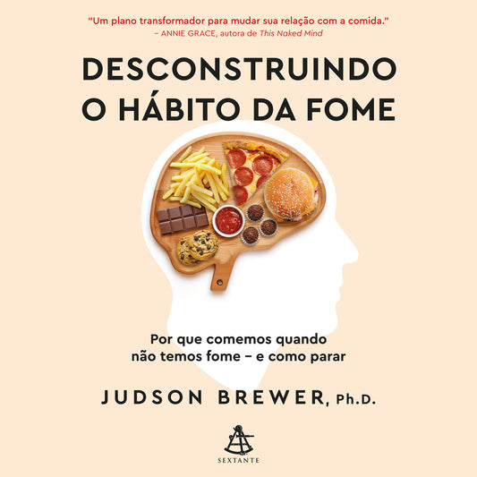 Desconstruindo o hábito da fome