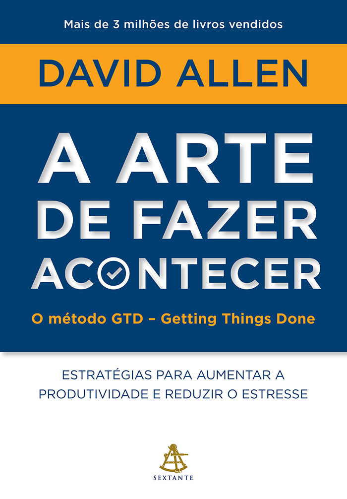 A arte de fazer acontecer: O método GTD - Getting Things Done