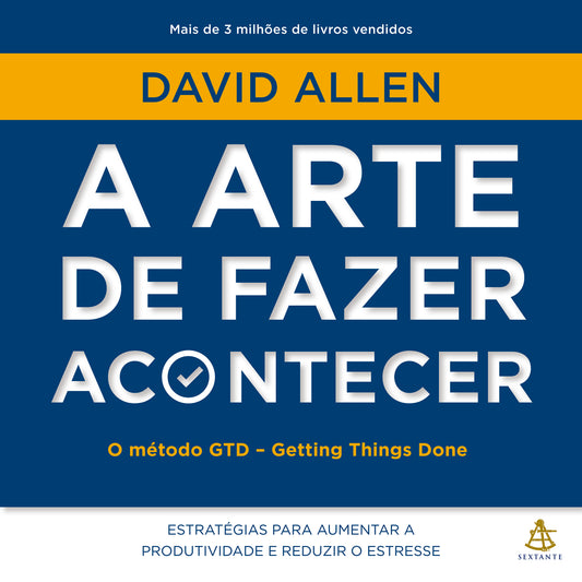 A arte de fazer acontecer: O método GTD - Getting Things Done