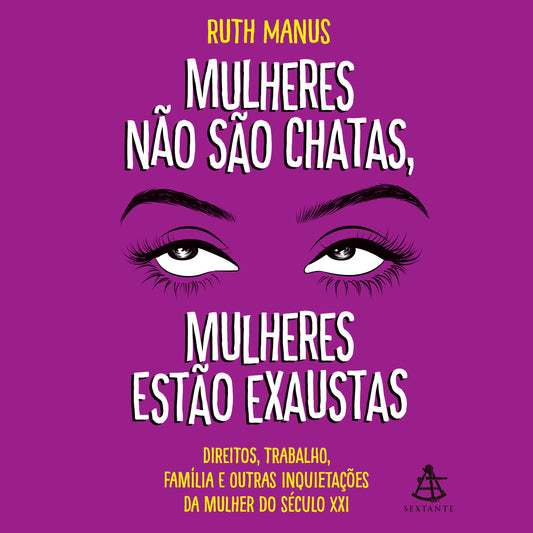 Mulheres não são chatas, mulheres estão exaustas