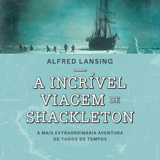 A incrível viagem de Shackleton