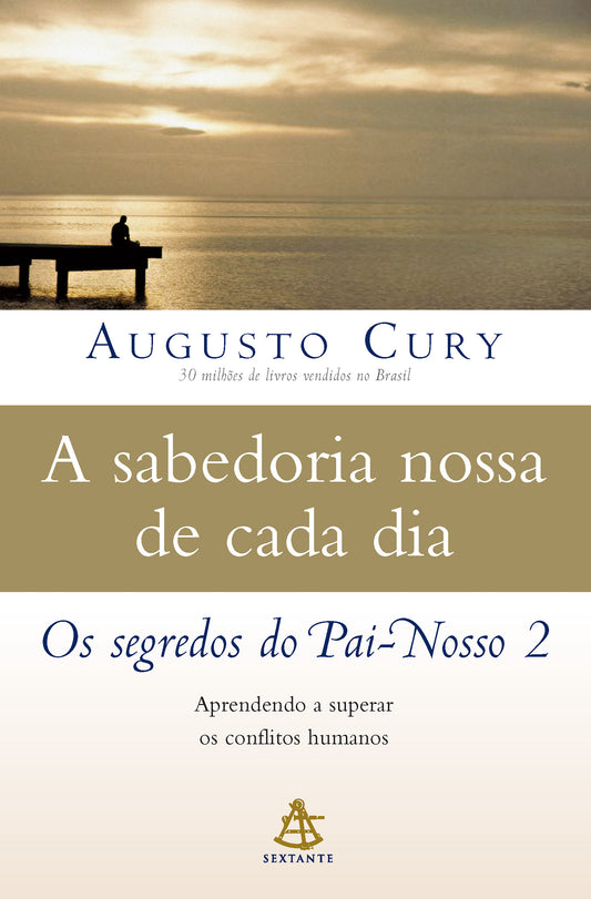 A sabedoria nossa de cada dia: Aprendendo a superar os conflitos humanos