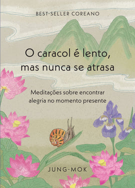 O caracol é lento, mas nunca se atrasa